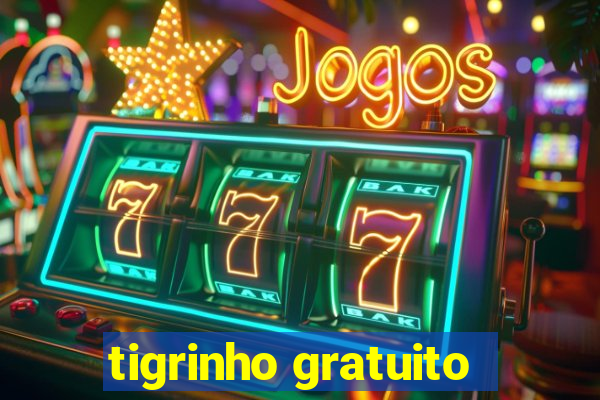 tigrinho gratuito